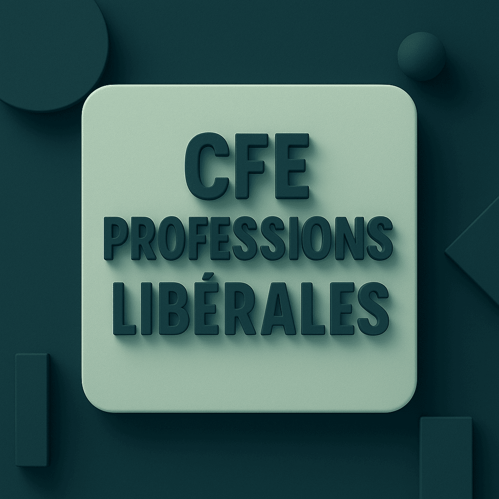 CFE et professions libérales : ce que vous devez savoir