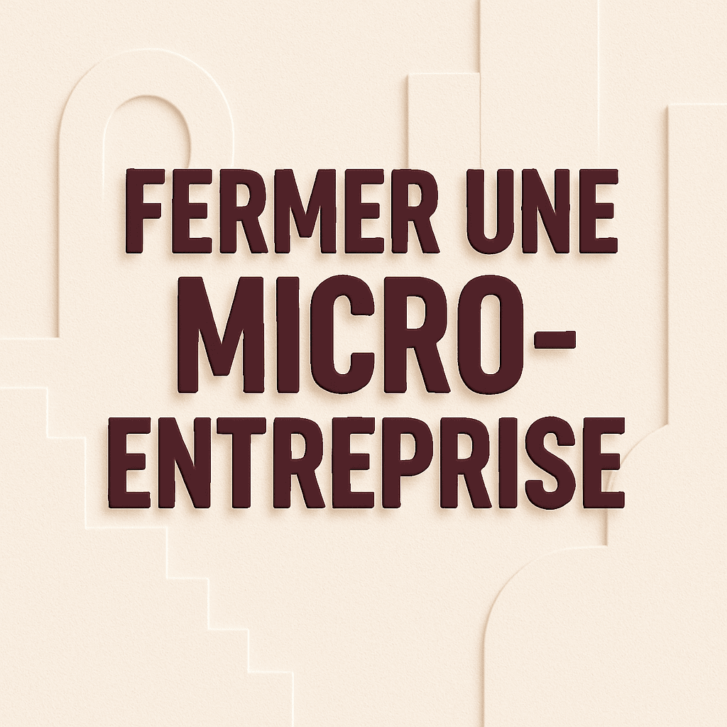 Comment fermer une micro-entreprise : guide pratique pour les auto-entrepreneurs